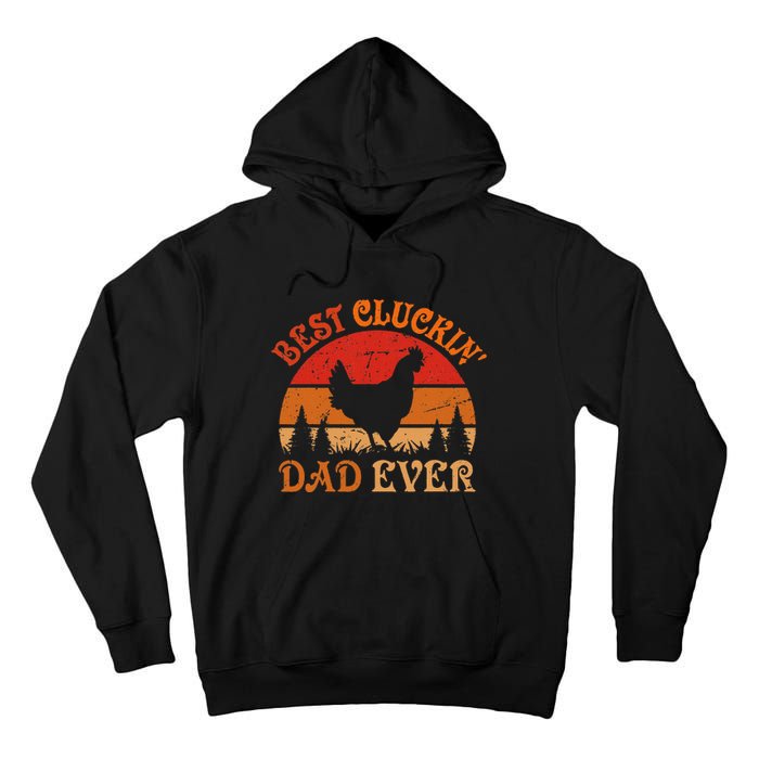 Best Cluckin Dad Ever FatherS Day Tall Hoodie