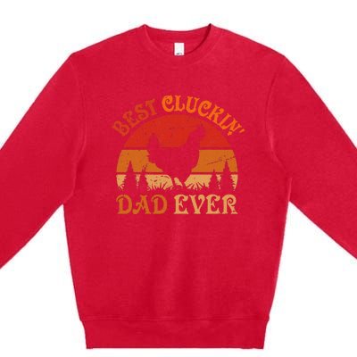 Best Cluckin Dad Ever FatherS Day Premium Crewneck Sweatshirt