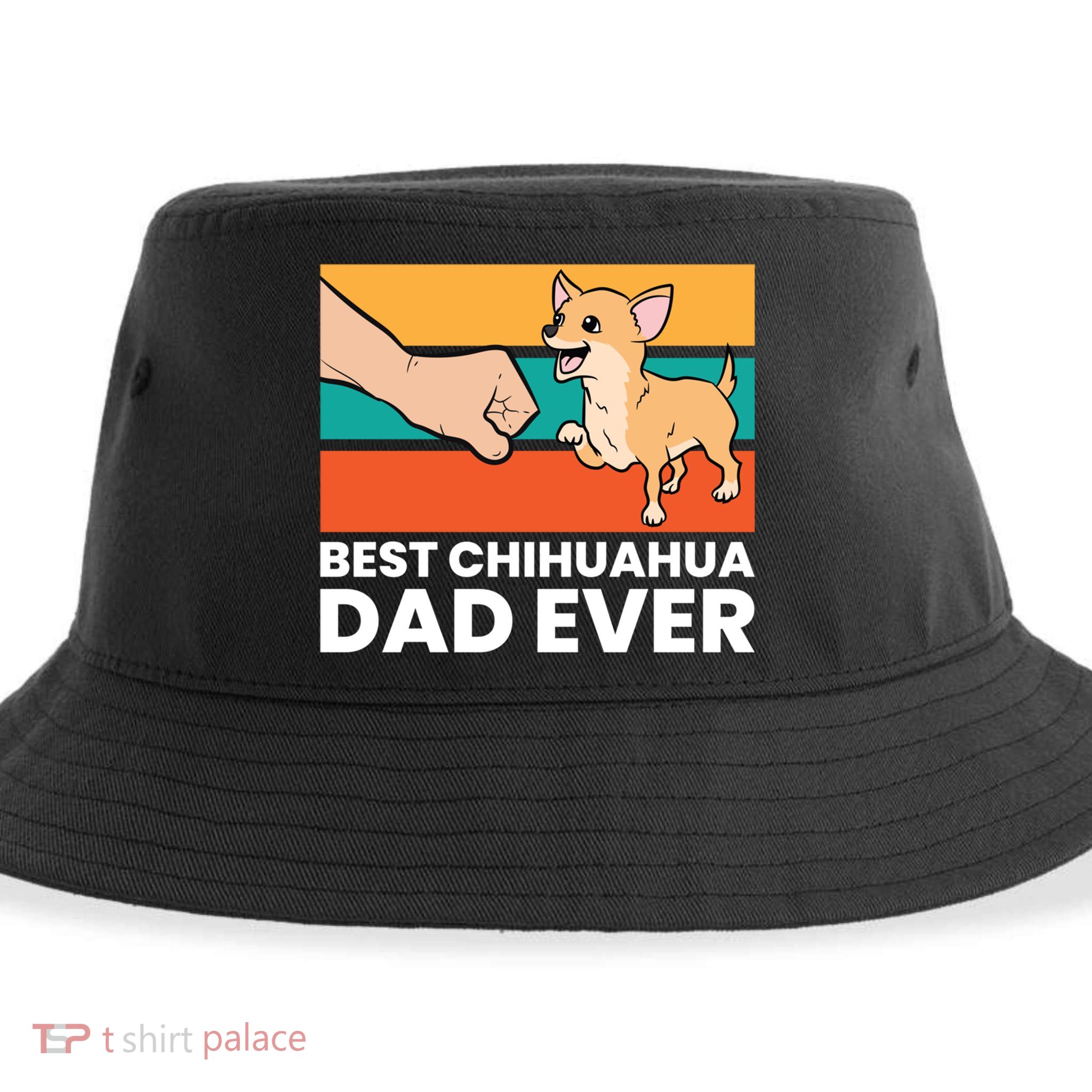 Best Chihuahua Dad Ever Cute Chihuahuas Gift Sustainable Bucket Hat