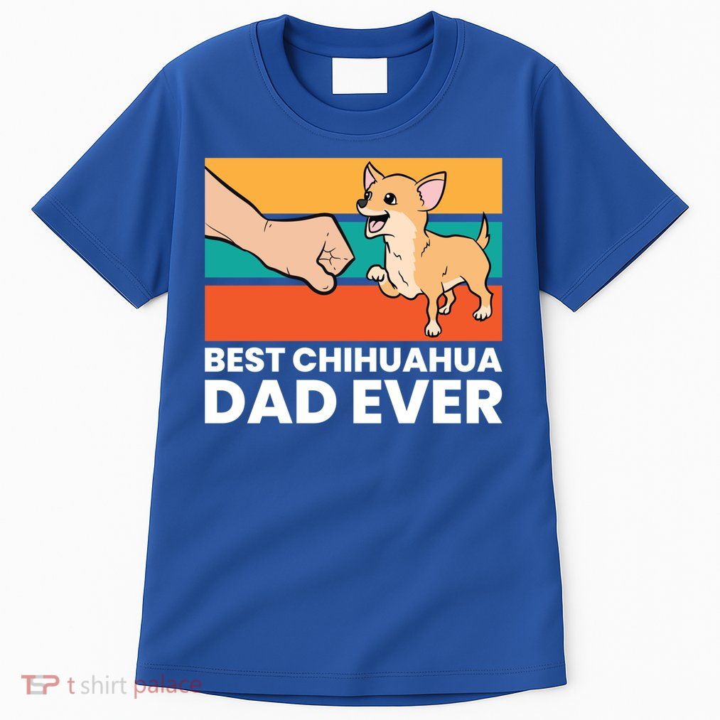 Best Chihuahua Dad Ever Cute Chihuahuas Gift Tall T-Shirt