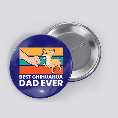 Best Chihuahua Dad Ever Cute Chihuahuas Gift Button