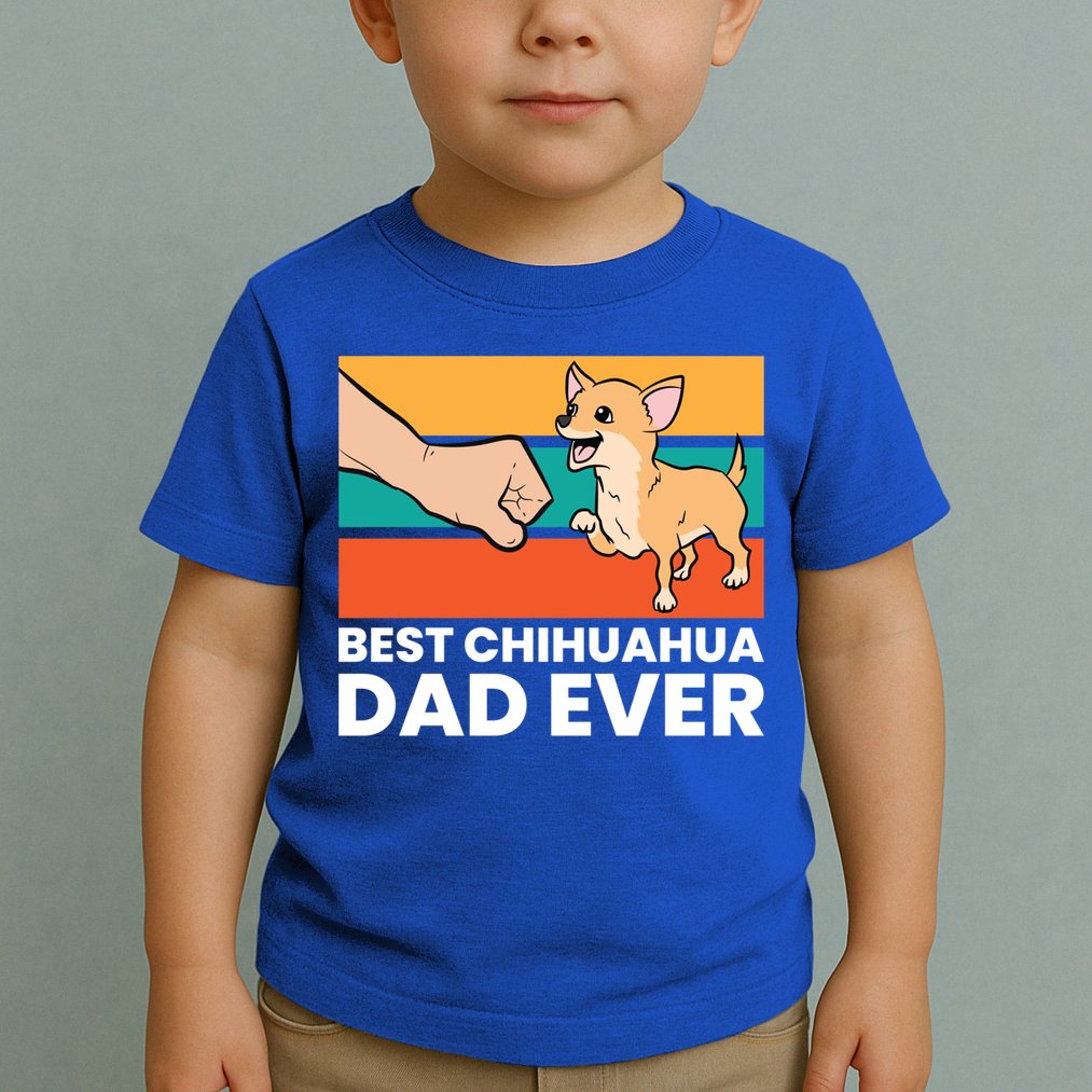 Best Chihuahua Dad Ever Cute Chihuahuas Gift Toddler T-Shirt