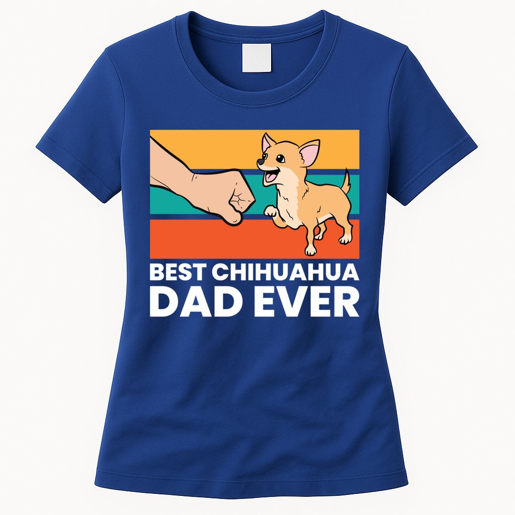 Best Chihuahua Dad Ever Cute Chihuahuas Gift Womens T-Shirt