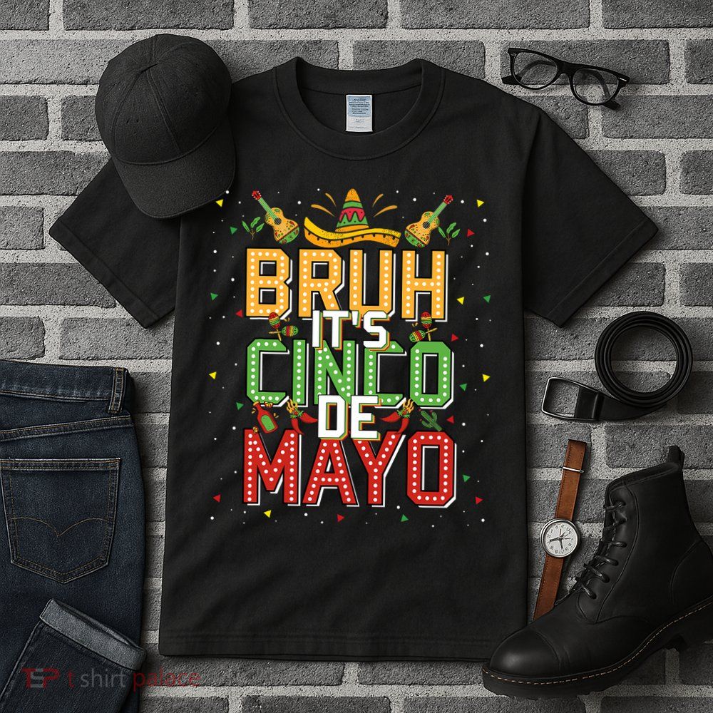Bruh Cinco De Mayo Lets Fiesta 5 De Mayo Mexican Tall T-Shirt