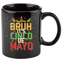 Bruh Cinco De Mayo Lets Fiesta 5 De Mayo Mexican 11oz C Handle Ceramic Mug
