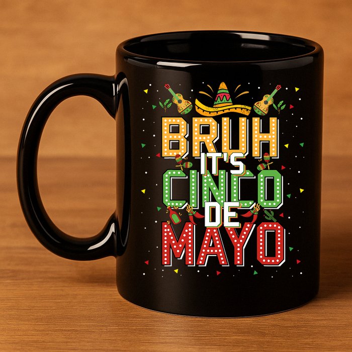 Bruh Cinco De Mayo Lets Fiesta 5 De Mayo Mexican 11oz C Handle Ceramic Mug