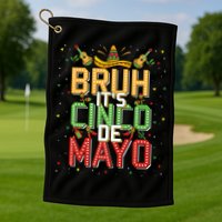 Bruh Cinco De Mayo Lets Fiesta 5 De Mayo Mexican Golf Towel