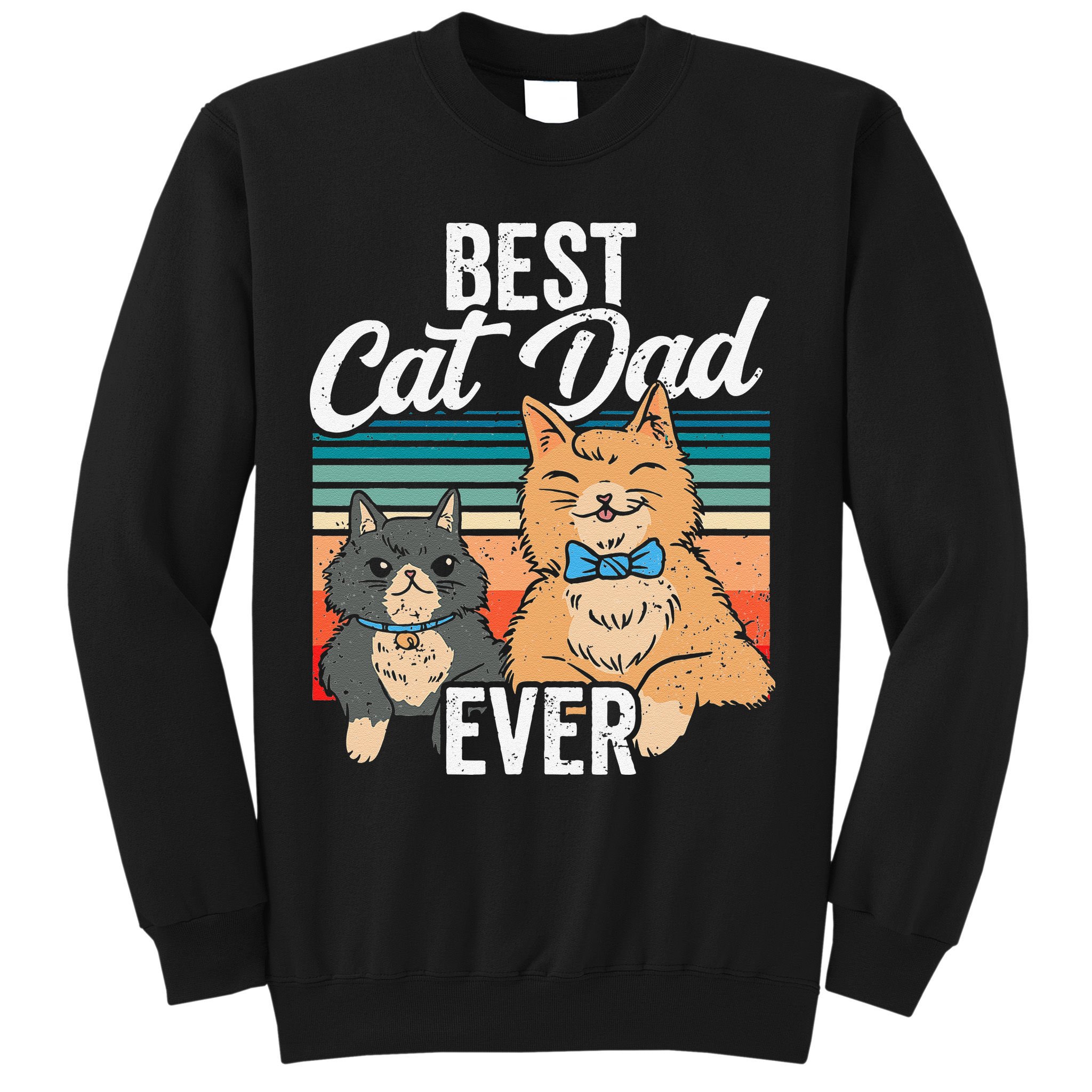 Best Cat Dad Ever Daddy Fathers Day Father Sayings Sweatshirt