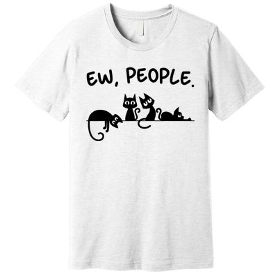 Black Cat Ew People Meowy Funny Cat Lover, Cat Dad, Cat Mom Premium T-Shirt