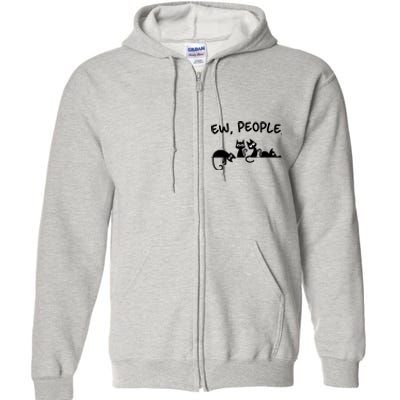 Black Cat Ew People Meowy Funny Cat Lover, Cat Dad, Cat Mom Full Zip Hoodie