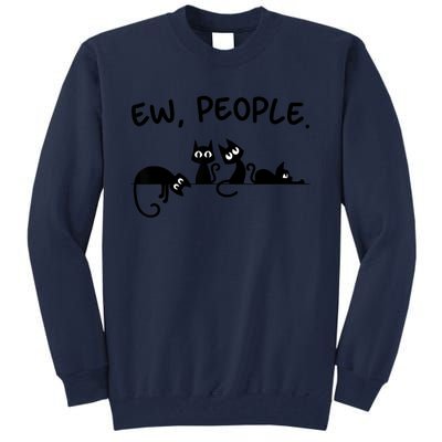 Black Cat Ew People Meowy Funny Cat Lover, Cat Dad, Cat Mom Tall Sweatshirt