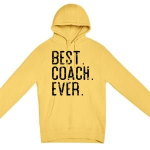 Best Coach Ever Fathers Day Gift For Coach Premium Pullover Hoodie