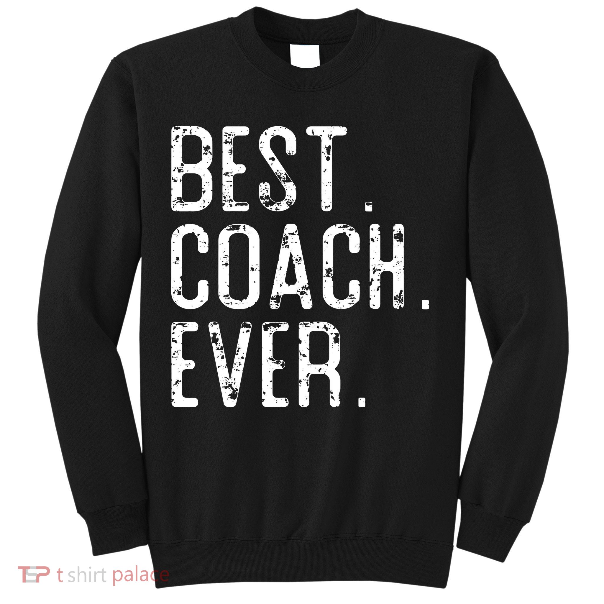 Best Coach Ever Fathers Day Gift For Coach Sweatshirt