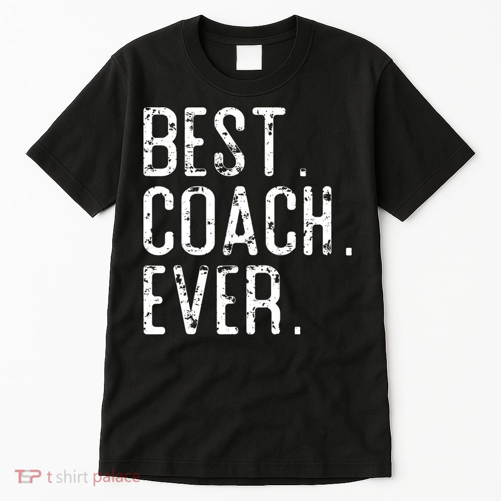 Best Coach Ever Fathers Day Gift For Coach Tall T-Shirt