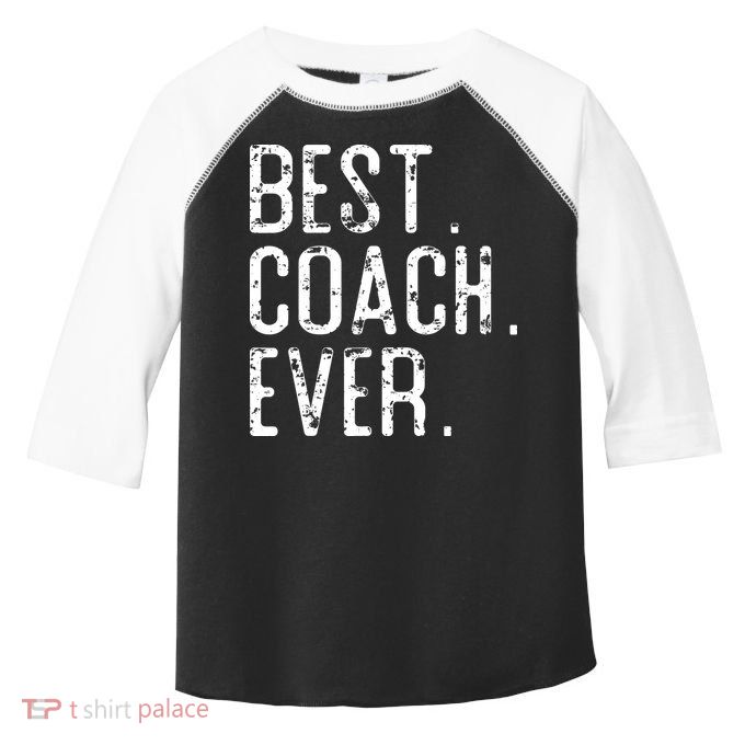 Best Coach Ever Fathers Day Gift For Coach Toddler Fine Jersey T-Shirt