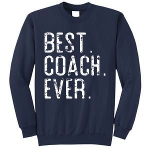 Best Coach Ever Fathers Day Gift For Coach Sweatshirt