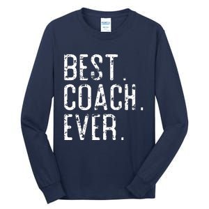 Best Coach Ever Fathers Day Gift For Coach Tall Long Sleeve T-Shirt