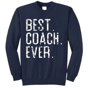 Best Coach Ever Fathers Day Gift For Coach Tall Sweatshirt