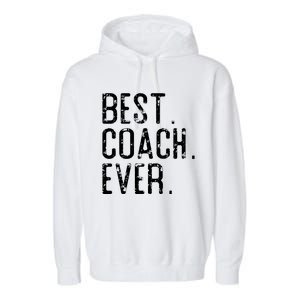 Best Coach Ever Fathers Day Gift For Coach Garment-Dyed Fleece Hoodie