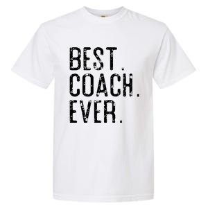 Best Coach Ever Fathers Day Gift For Coach Garment-Dyed Heavyweight T-Shirt