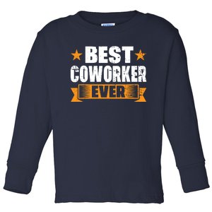 Best Coworker Ever Toddler Long Sleeve Shirt