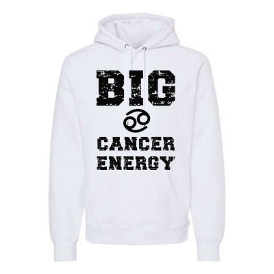 Big Cancer Energy Astrology June July Birthday Zodiac Funny Premium Hoodie