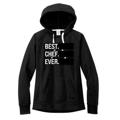 Best Chef Ever Funny Chef Culinary Sous Chef Pastry Chef Gift Women's Fleece Hoodie