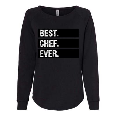 Best Chef Ever Funny Chef Culinary Sous Chef Pastry Chef Gift Womens California Wash Sweatshirt