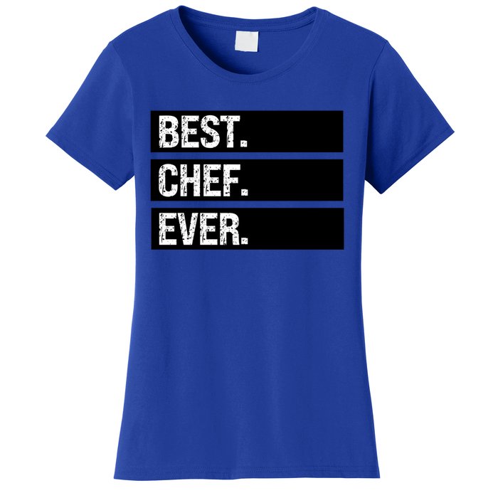 Best Chef Ever Funny Chef Culinary Sous Chef Pastry Chef Gift Women's T-Shirt