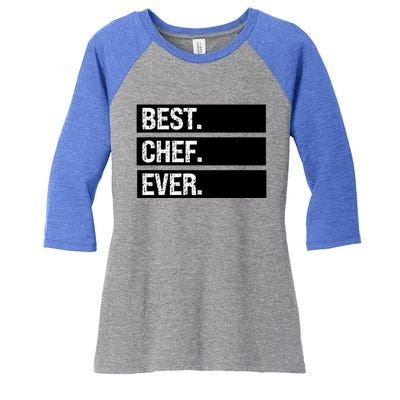 Best Chef Ever Funny Chef Culinary Sous Chef Pastry Chef Gift Women's Tri-Blend 3/4-Sleeve Raglan Shirt