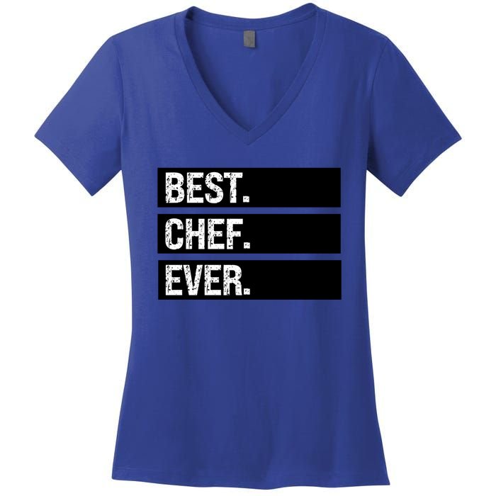 Best Chef Ever Funny Chef Culinary Sous Chef Pastry Chef Gift Women's V-Neck T-Shirt