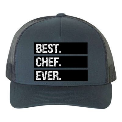 Best Chef Ever Funny Chef Culinary Sous Chef Pastry Chef Gift Yupoong Adult 5-Panel Trucker Hat