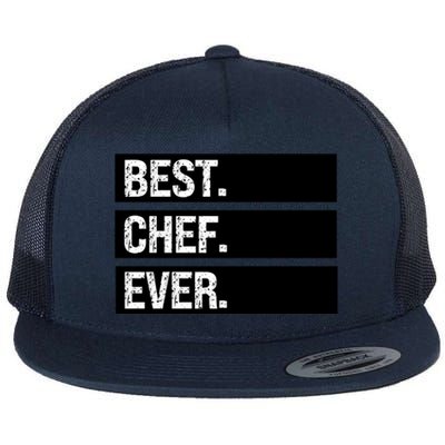 Best Chef Ever Funny Chef Culinary Sous Chef Pastry Chef Gift Flat Bill Trucker Hat