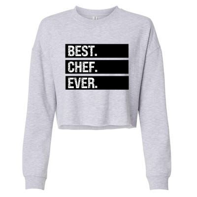 Best Chef Ever Funny Chef Culinary Sous Chef Pastry Chef Gift Cropped Pullover Crew