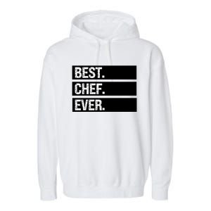 Best Chef Ever Funny Chef Culinary Sous Chef Pastry Chef Gift Garment-Dyed Fleece Hoodie