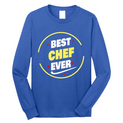 Best Chef Ever Saying Funny Chef Cute Gift Long Sleeve Shirt