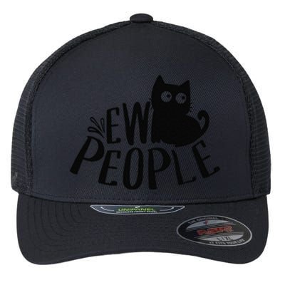 Black Cat Ew People Funny Meowy Cat Lovers Flexfit Unipanel Trucker Cap