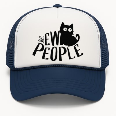 Black Cat Ew People Funny Meowy Cat Lovers Trucker Hat