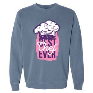 Best Chef Ever Funny Cooking Cook Funny Gift Mom Daughter Funny Gift Garment-Dyed Sweatshirt