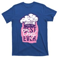 Best Chef Ever Funny Cooking Cook Funny Gift Mom Daughter Funny Gift T-Shirt