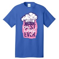 Best Chef Ever Funny Cooking Cook Funny Gift Mom Daughter Funny Gift Tall T-Shirt