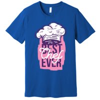 Best Chef Ever Funny Cooking Cook Funny Gift Mom Daughter Funny Gift Premium T-Shirt