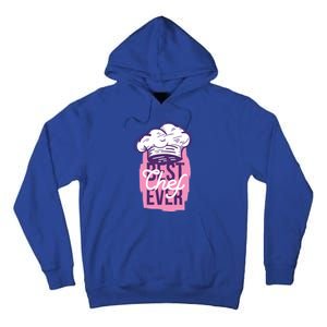 Best Chef Ever Funny Cooking Cook Funny Gift Mom Daughter Funny Gift Tall Hoodie