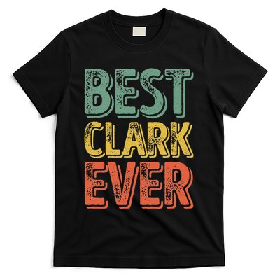 Best Clark Ever Funny Personalized First Name Clark T-Shirt