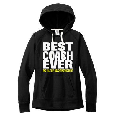 Best Coach Ever Yes They Bought Me This Coach Gift Women's Fleece Hoodie