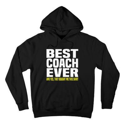 Best Coach Ever Yes They Bought Me This Coach Gift Tall Hoodie