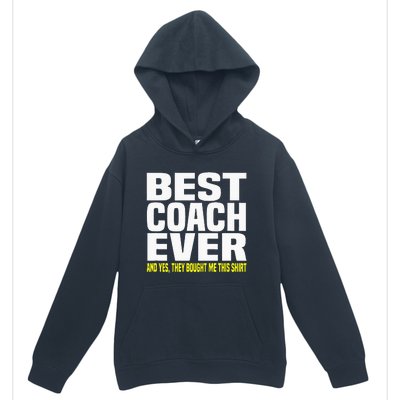 Best Coach Ever Yes They Bought Me This Coach Gift Urban Pullover Hoodie