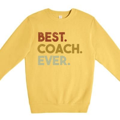 Best Coach Ever Gift For Sports Coach Gift Premium Crewneck Sweatshirt