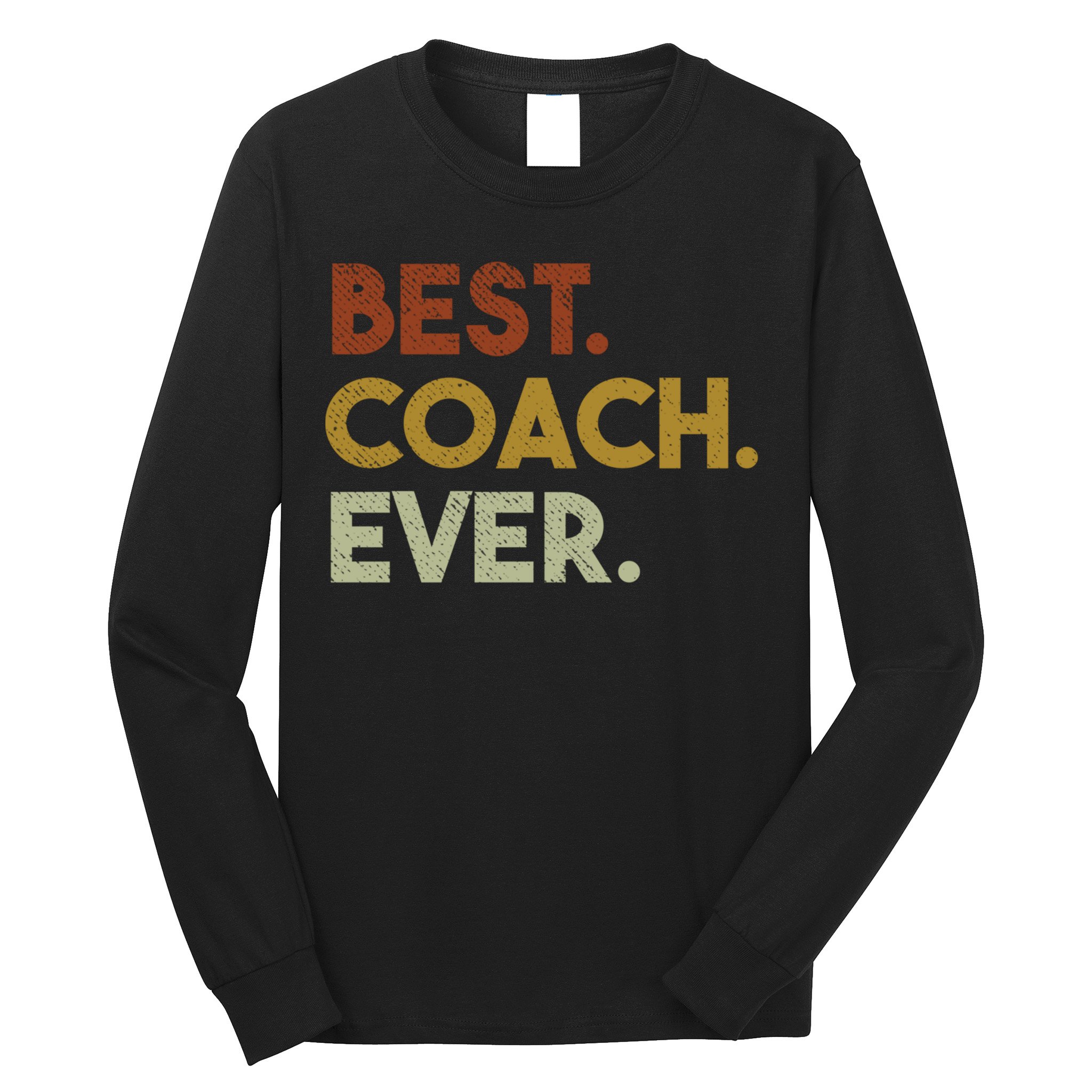Best Coach Ever Gift For Sports Coach Gift Long Sleeve Shirt
