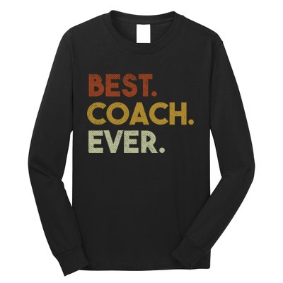 Best Coach Ever Gift For Sports Coach Gift Long Sleeve Shirt